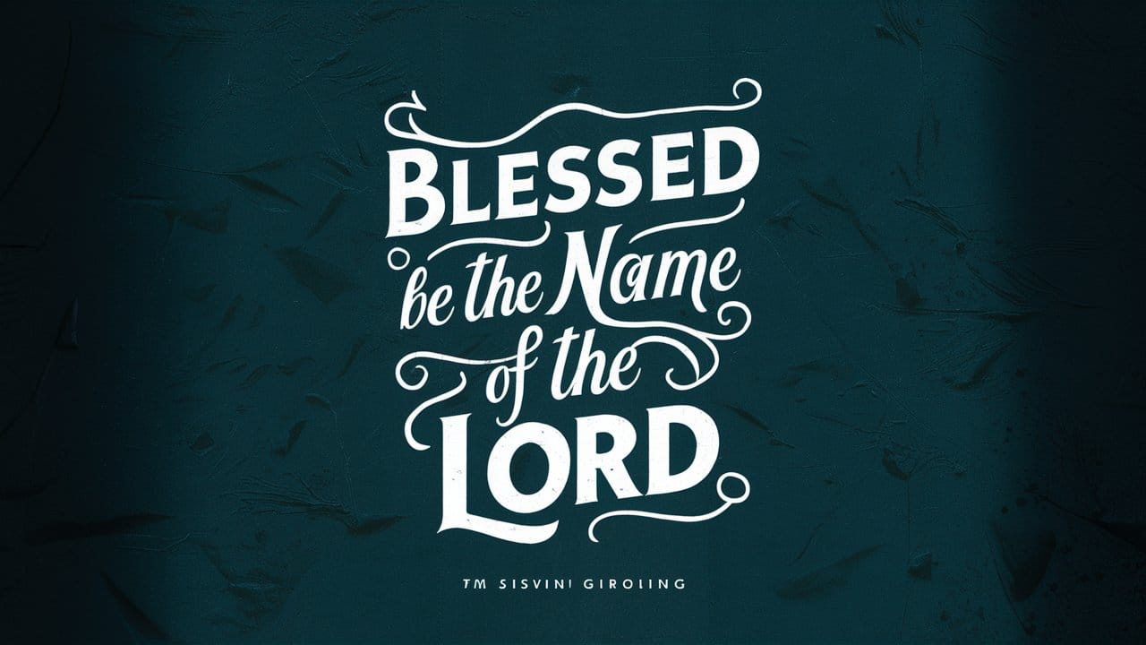 Blessed Be The Name of The Lord Lyrics new
