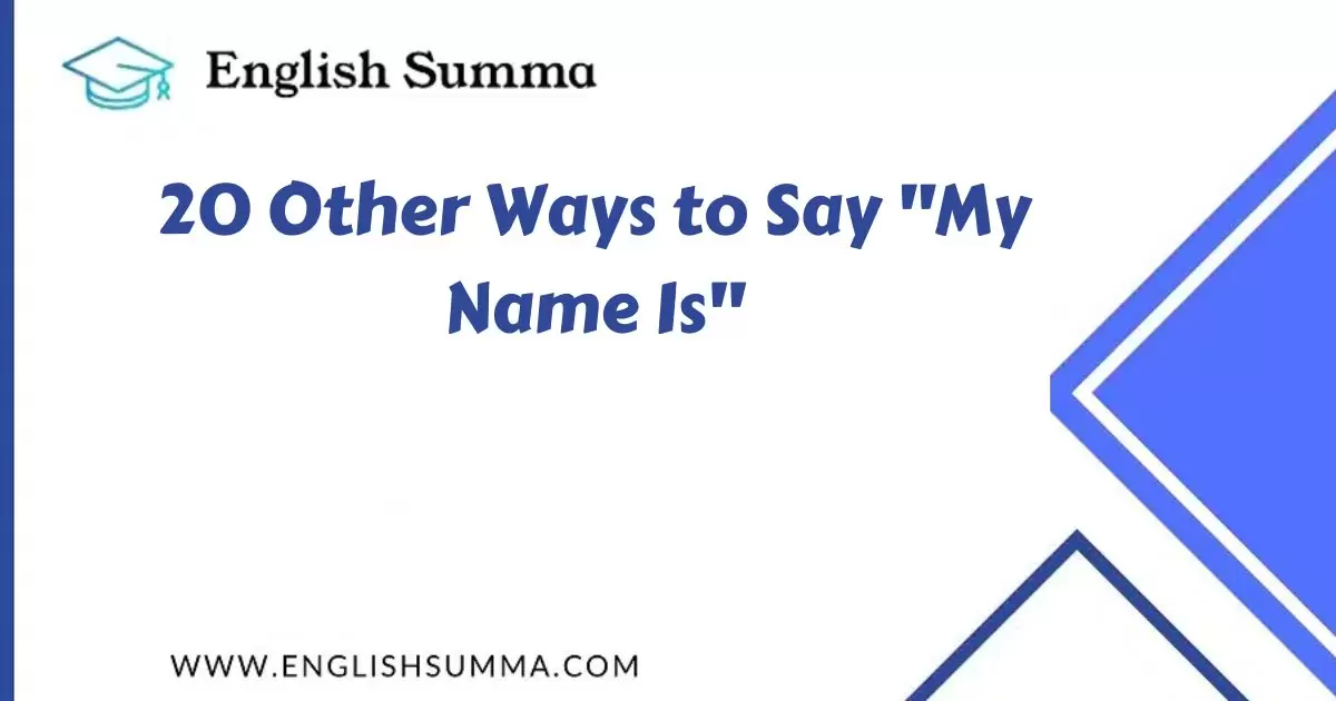 Other Ways to Say "My Name Is"