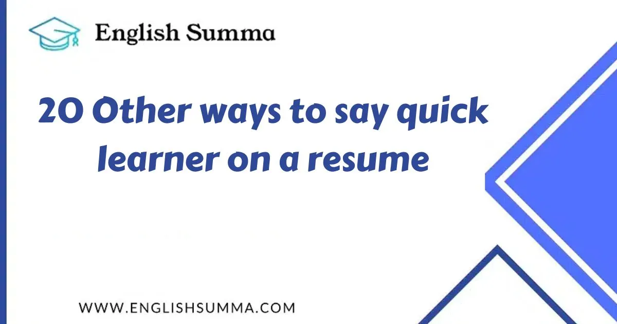 Other ways to say quick learner on a resume