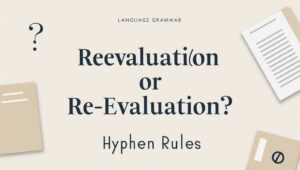 Reevaluation or Re-evaluation Hyphen Rules